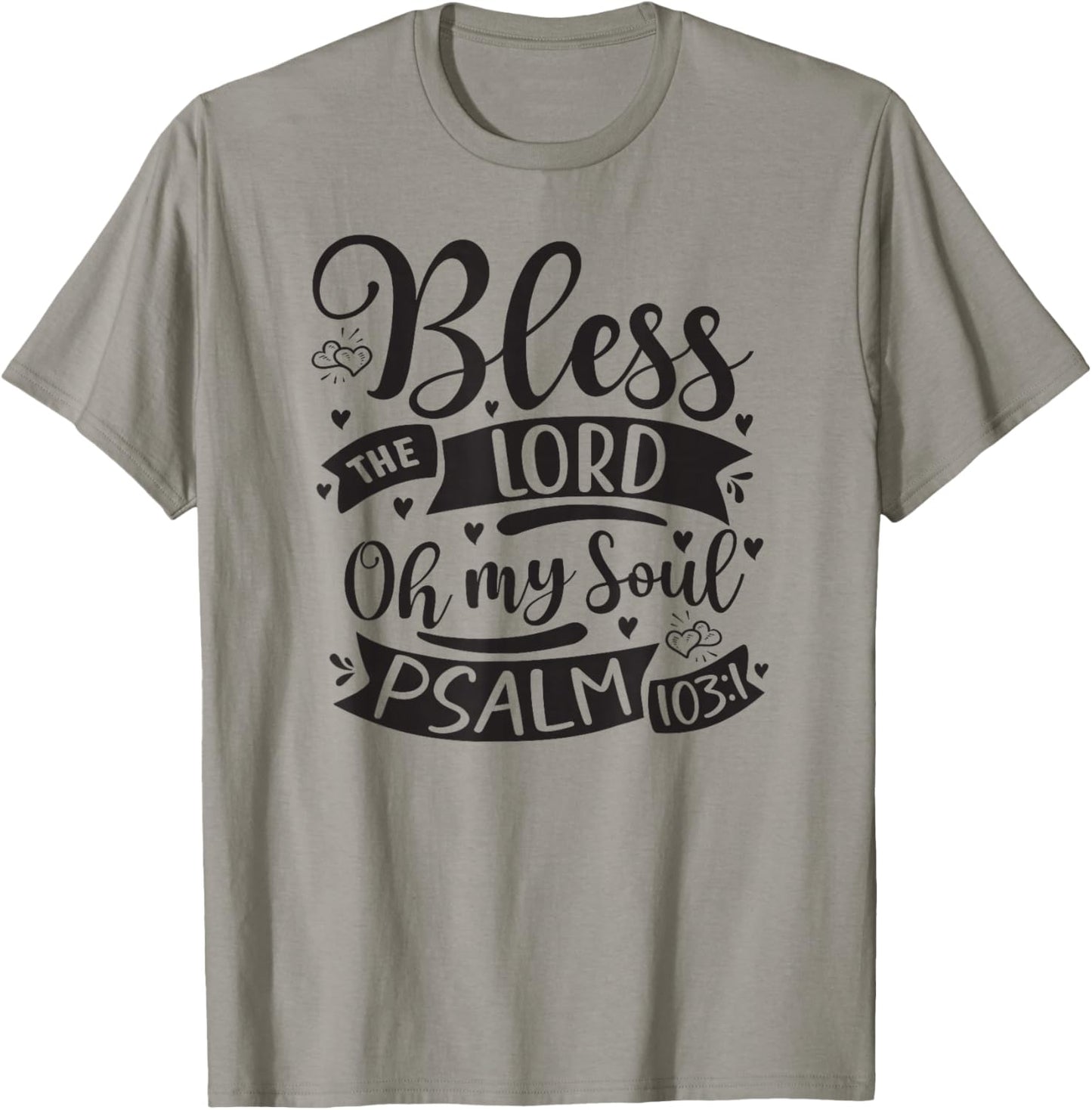 Bless The Lord Oh My Soul – Psalm 103:1 T-Shirt - T-Shirt | Sand