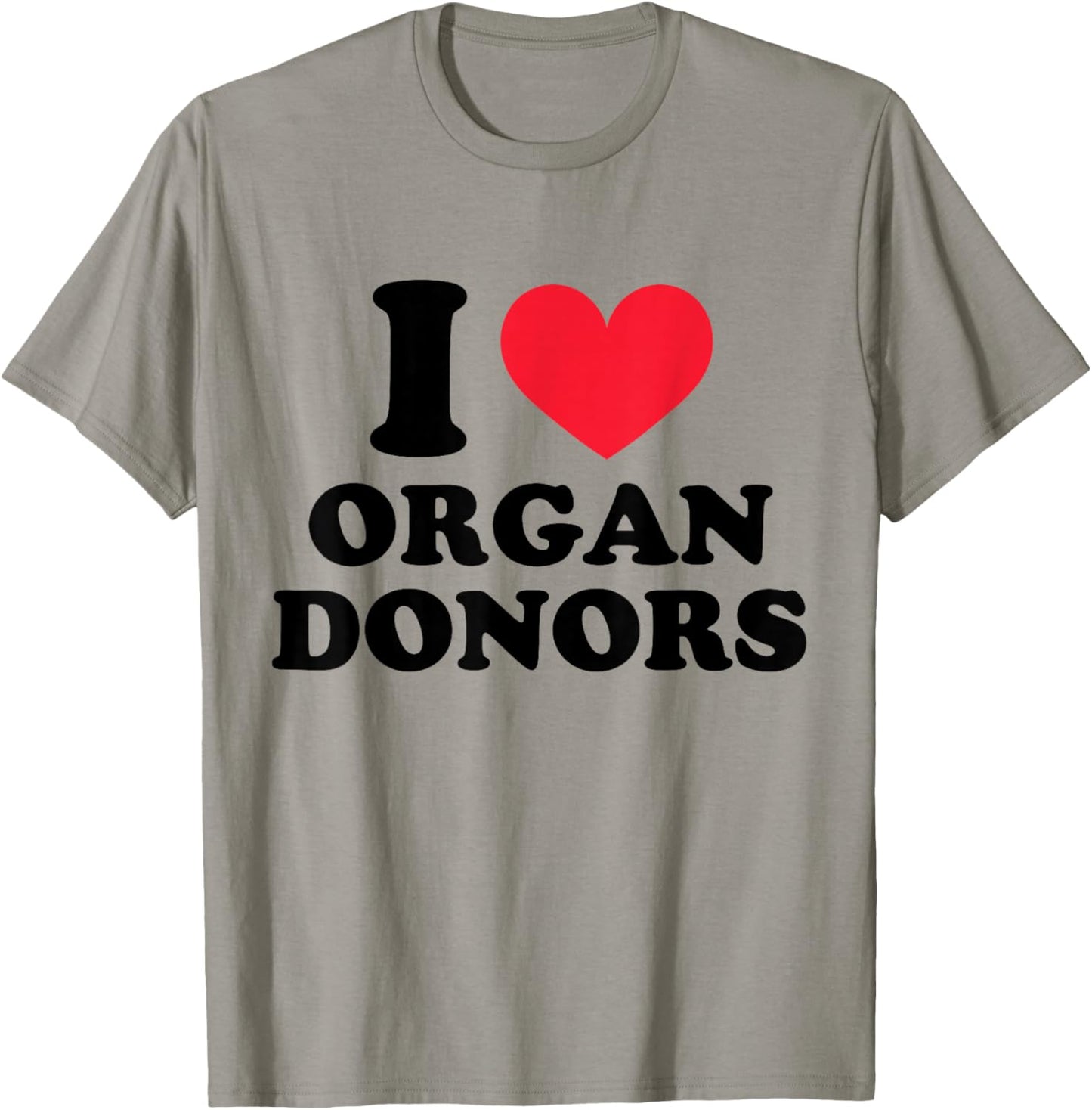 I Love Organ Donors I Heart Organ Donors T-Shirt - T-Shirt | Sand