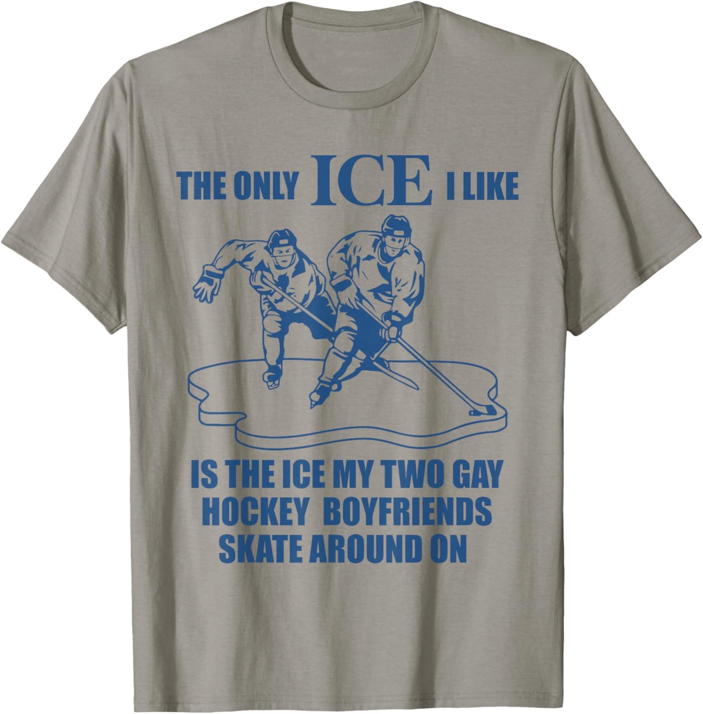The only ICE I Like is The ice That My Two Gay Hockey T-Shirt - T-Shirt | Sand