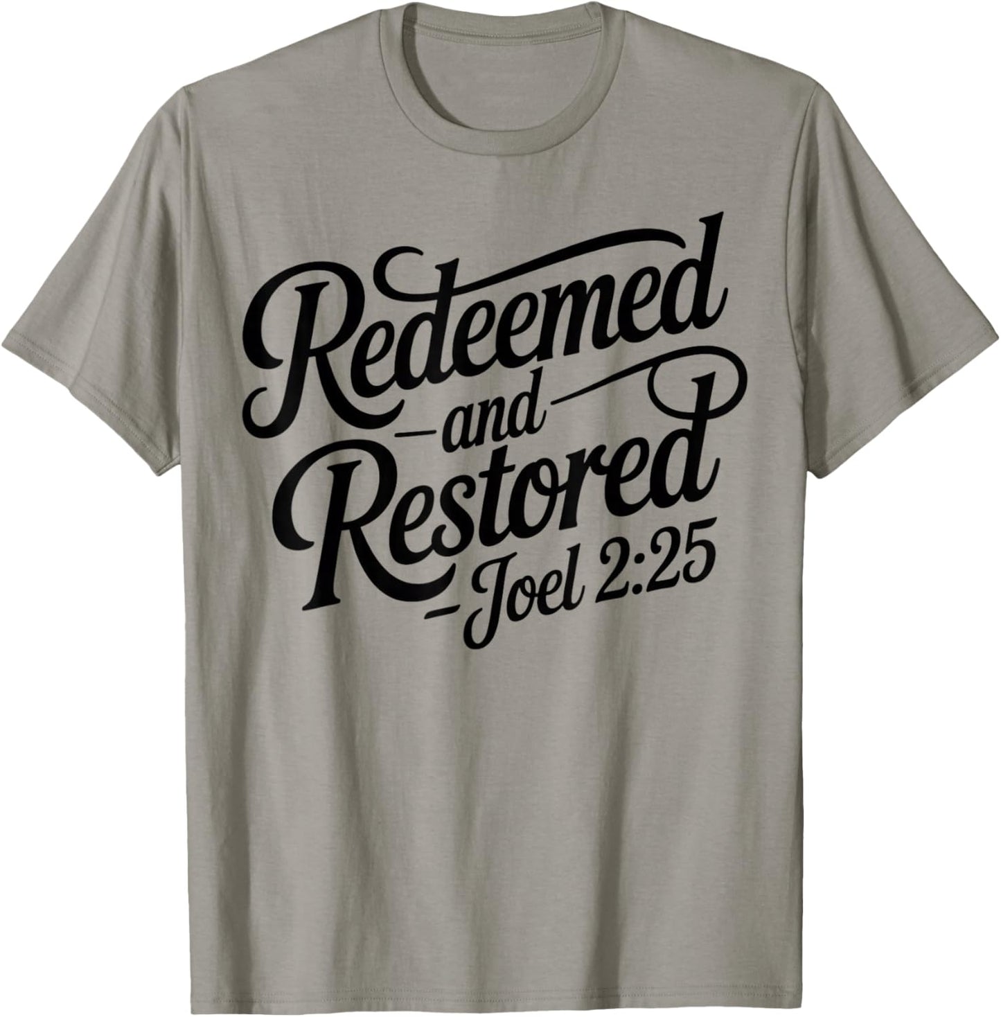 Christian Saved Redeemed and Restored Joel 2:25 Christ Jesus T-Shirt - T-Shirt | Sand