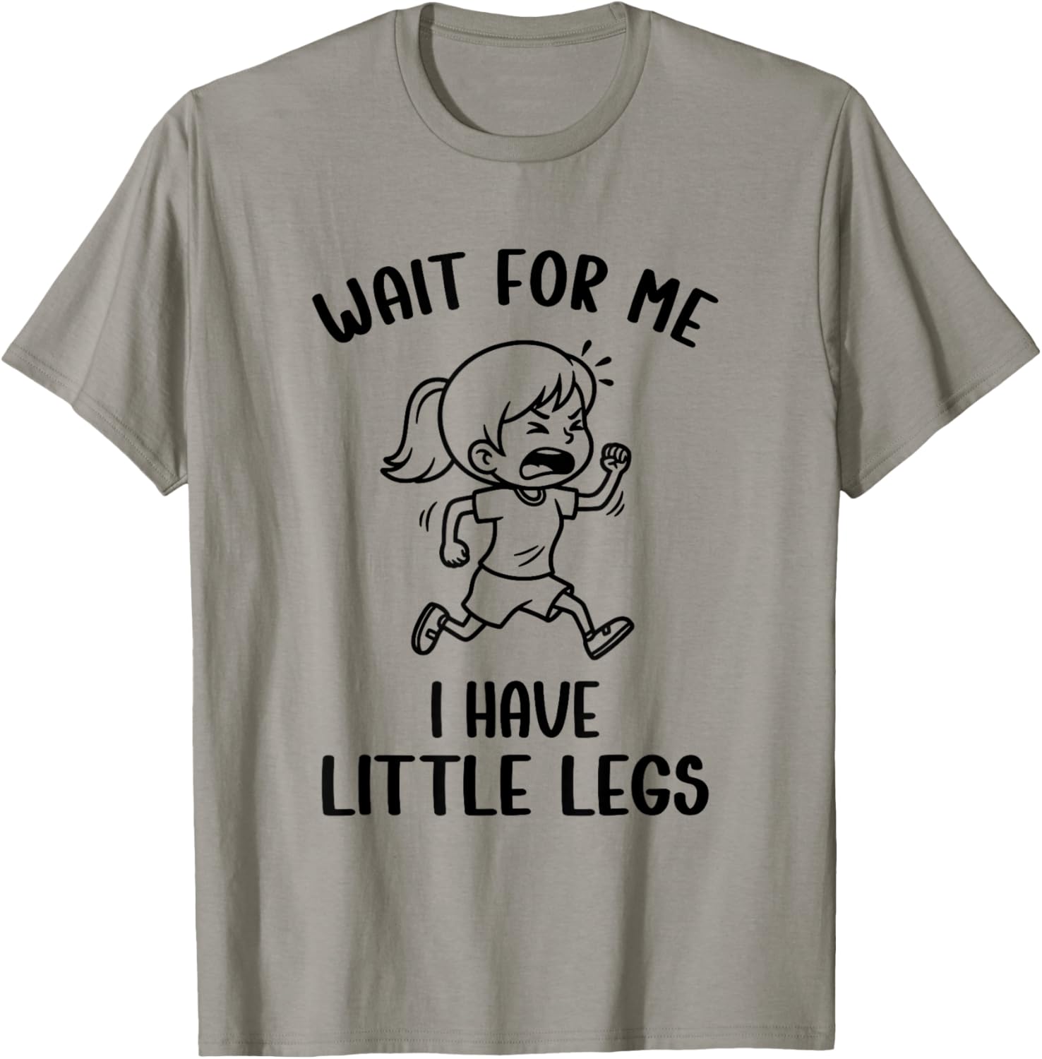 Funny Short Legs Meme Girls Wait for Me - I Have Little Legs T-Shirt - T-Shirt | Sand