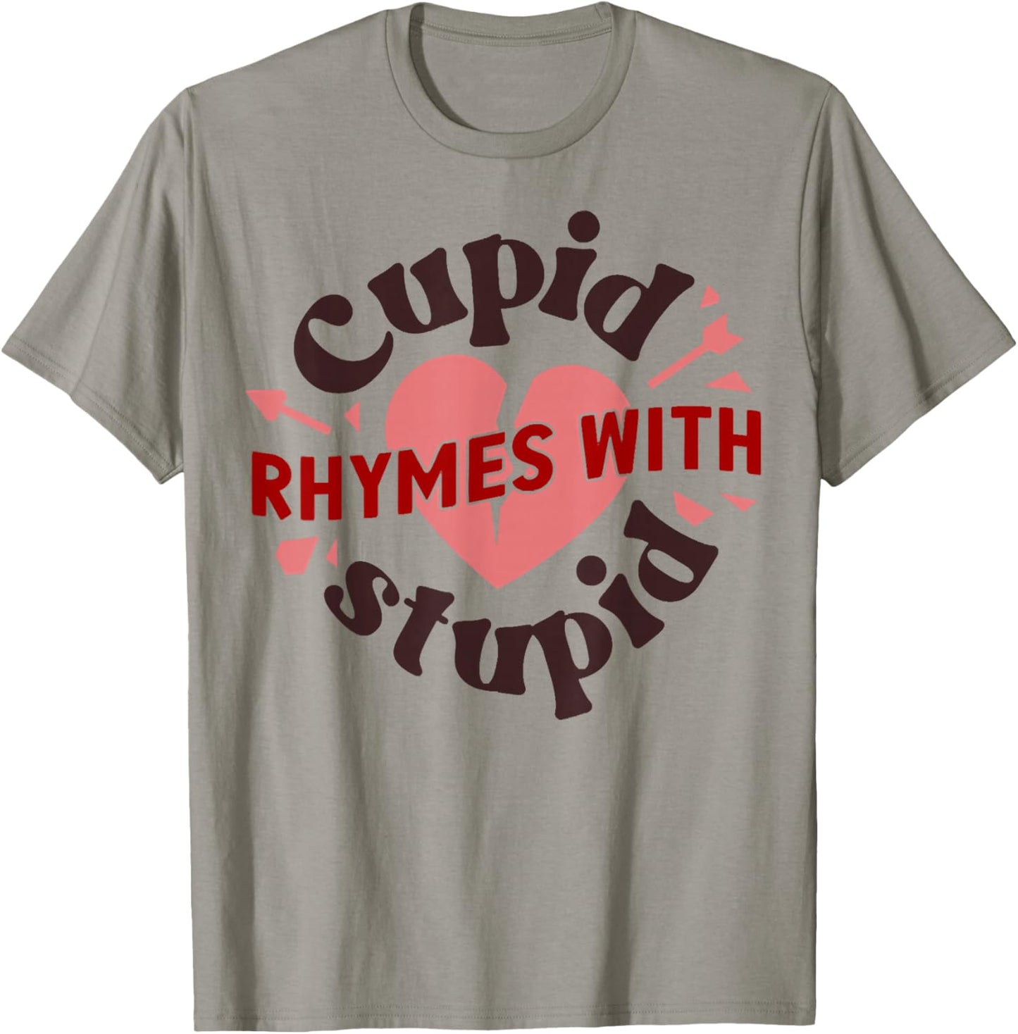 Cupid Rhymes with Stupid Valentine, Anti Valentine's Day T-Shirt - T-Shirt | Sand