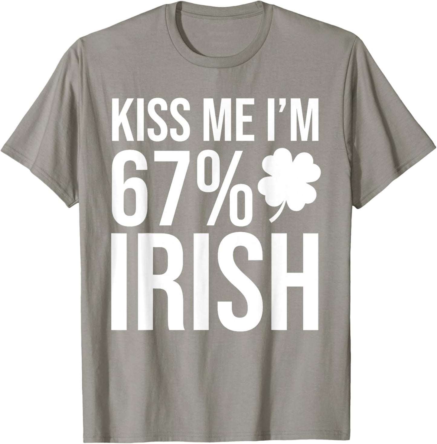 Kiss Me I’m 67 Percent Irish Funny St Patricks Men Women T-Shirt - T-Shirt | Sand