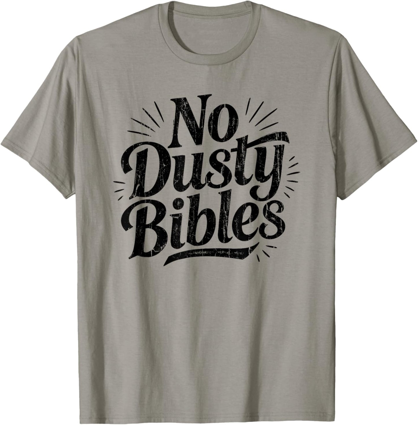 No Dusty Bibles, Jesus, Christian, Faith T-Shirt - T-Shirt | Sand