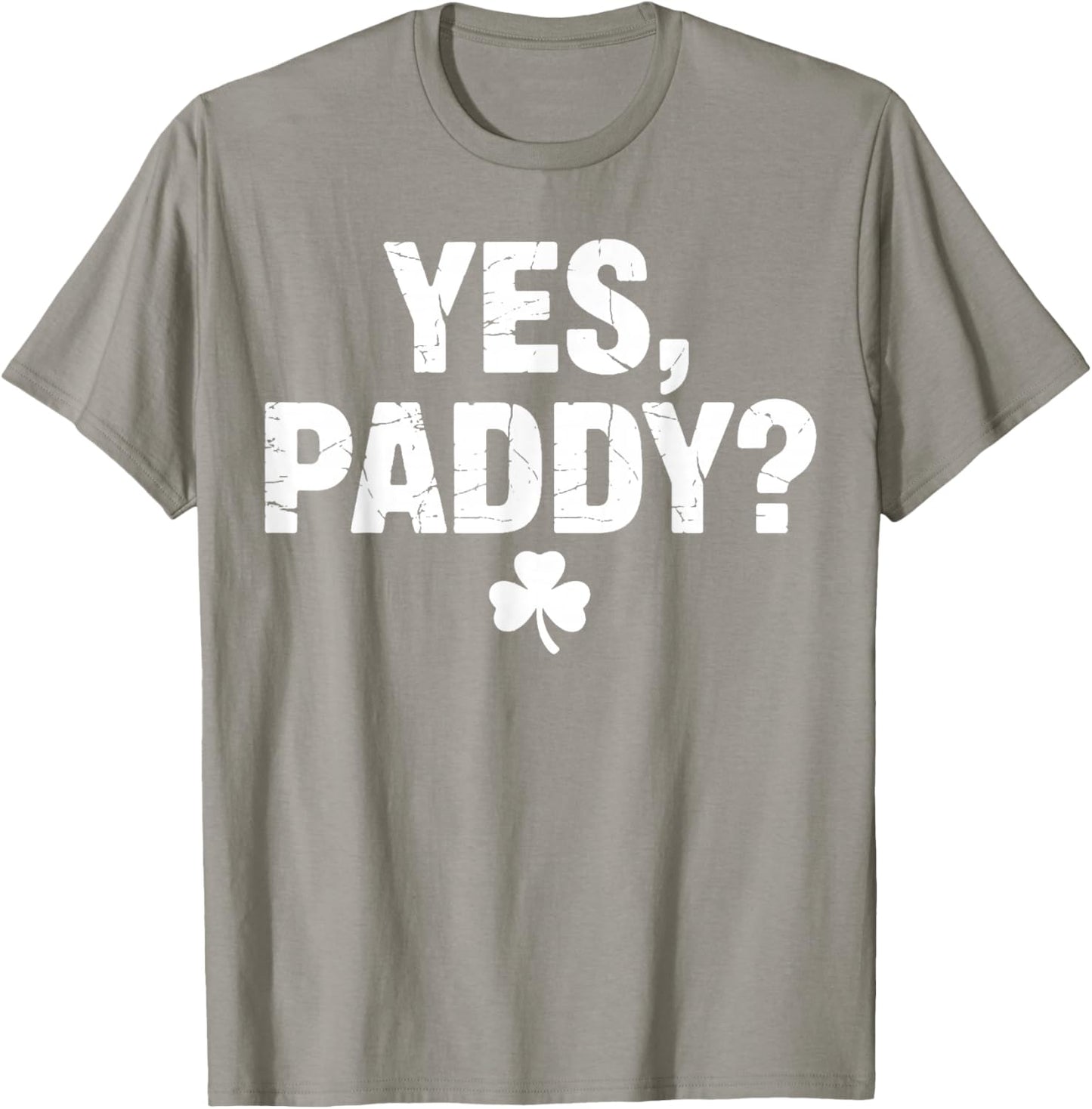 Yes Paddy Happy St Patricks Day Funny St Paddy’s Day T-Shirt - T-Shirt | Sand