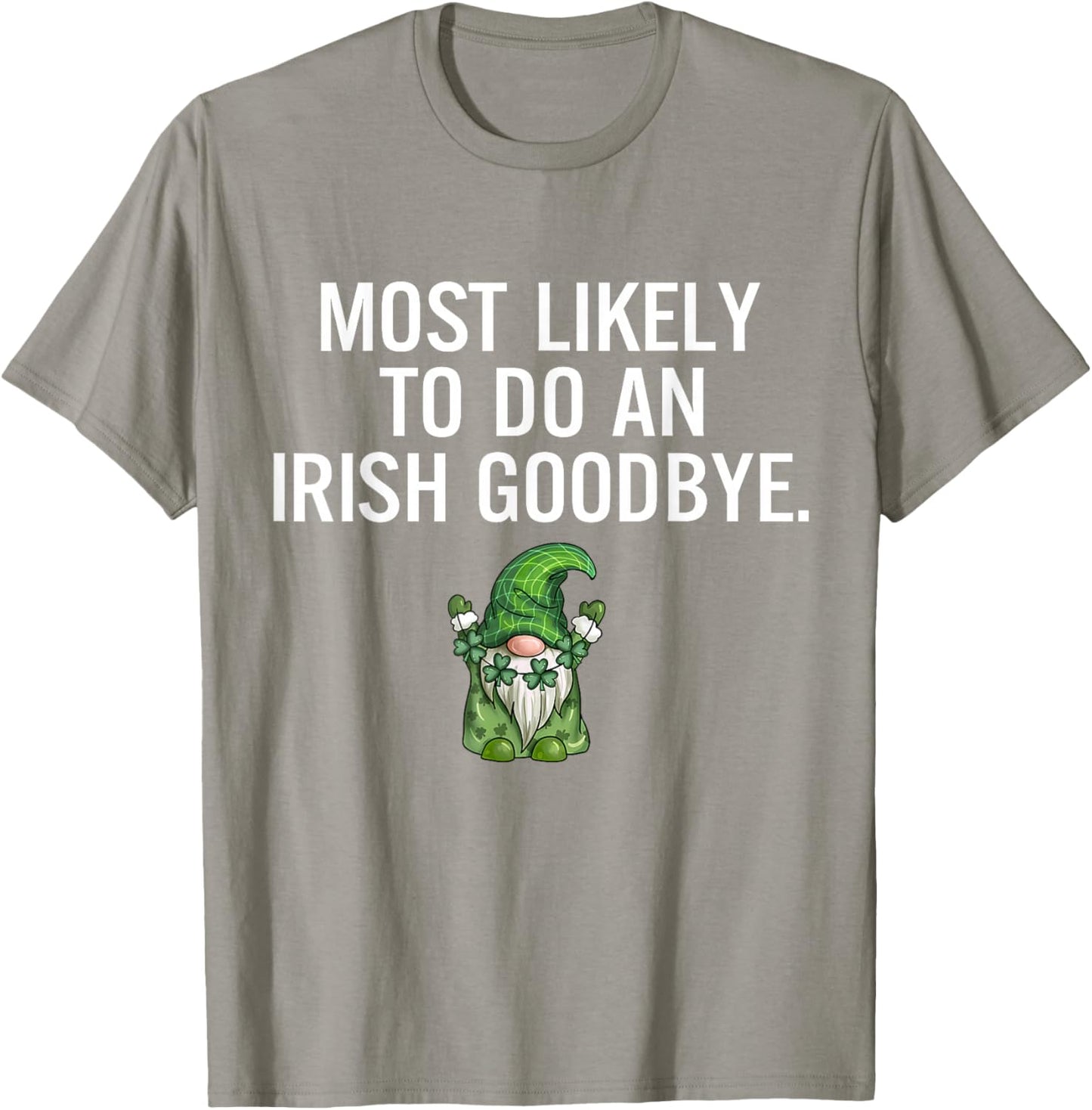 Most Likely to Do an Irish Goodbye Gnome St Patricks Day T-Shirt - T-Shirt | Sand