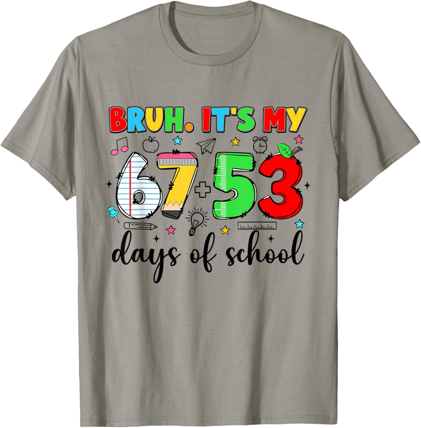 Bruh It's My 67 53 Days Funny Pencil 120th Day of School T-Shirt - T-Shirt | Sand