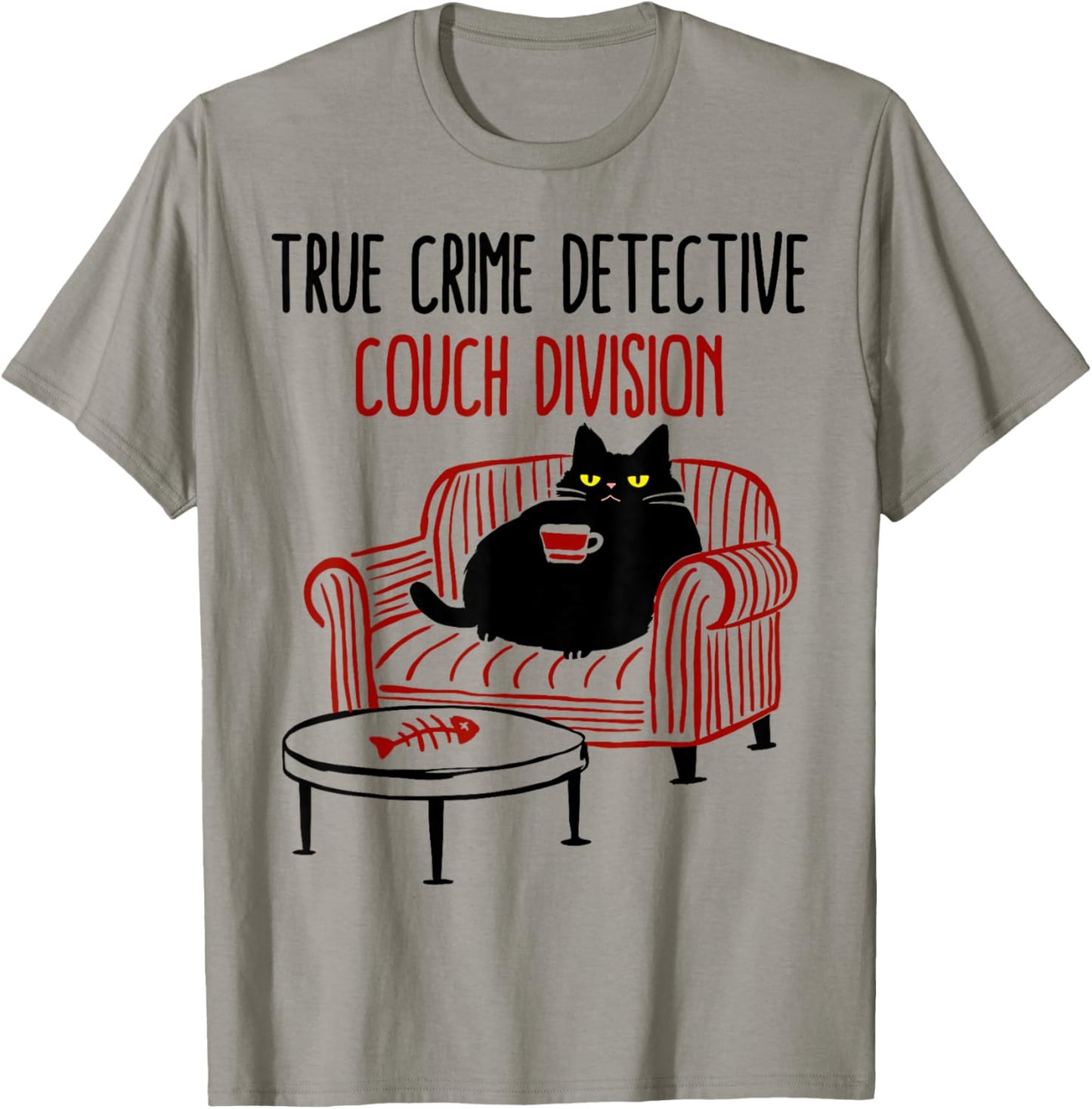 True Crime Detective Couch Division Cat Meme T-Shirt - T-Shirt | Sand