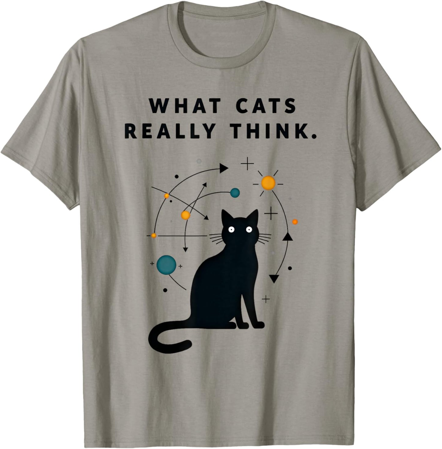 What Cats Really Think T-Shirt - T-Shirt | Sand