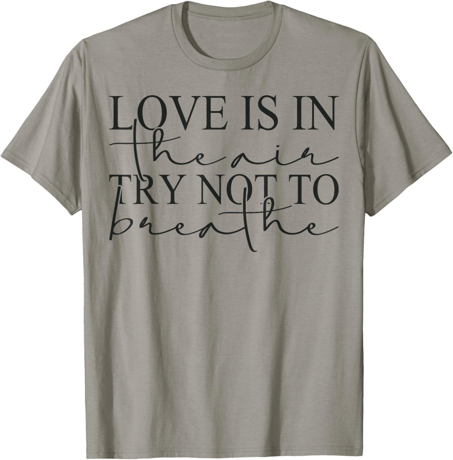 Anti Valentines Day Love is in The Air Try Not to Breathe T-Shirt - T-Shirt | Sand