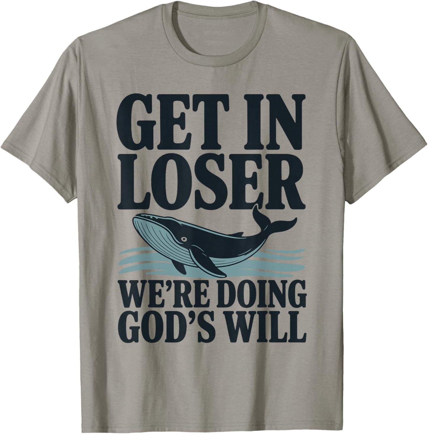 Get in Loser We're Doing God's Will Christian Bible Funny T-Shirt - T-Shirt | Sand