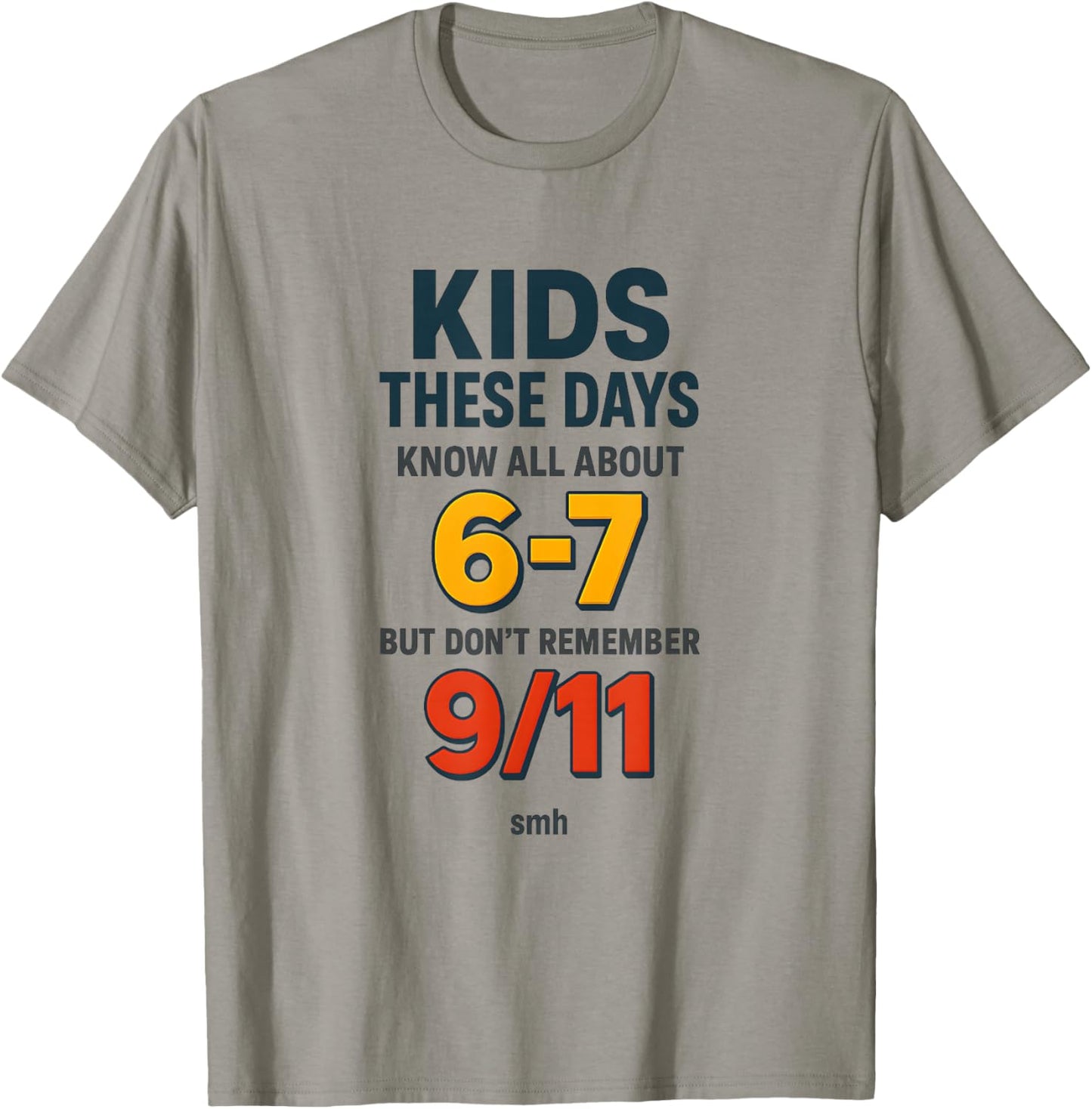 Know 6-7 Don’t Remember 9/11 Generational Commentary Meme T-Shirt - T-Shirt | Sand