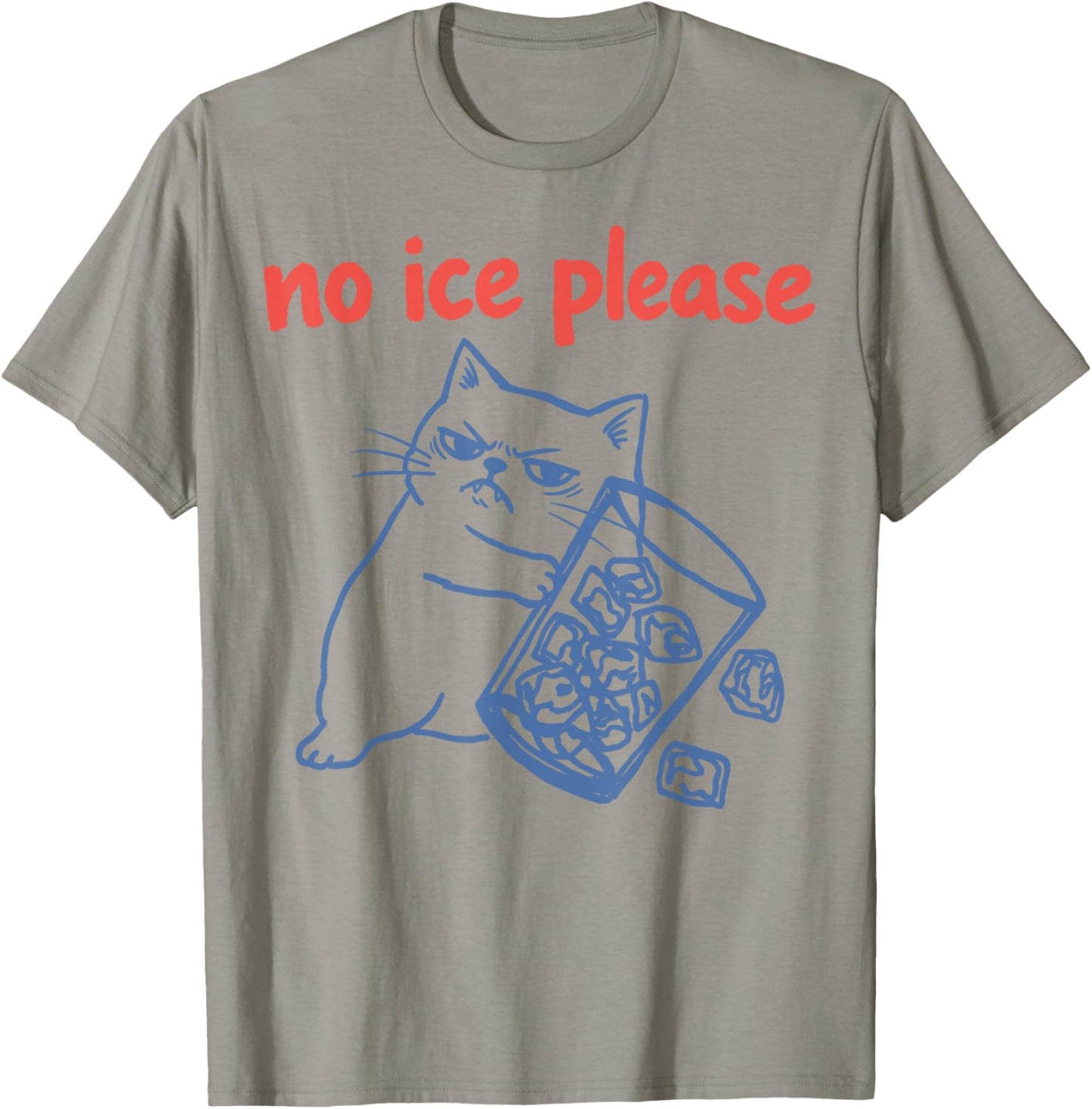No Ice Please - Funny Cat Meme T-Shirt - T-Shirt | Sand