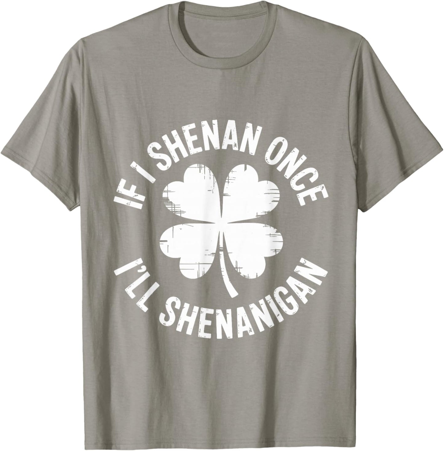 If I Shenan Once I'll Shenanigan Funny St Patricks Day T-Shirt - T-Shirt | Sand