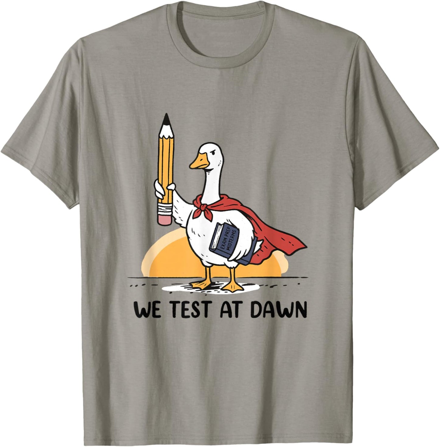 We Test At Dawn Teacher Goose Midterms Final Exam Prep T-Shirt - T-Shirt | Sand