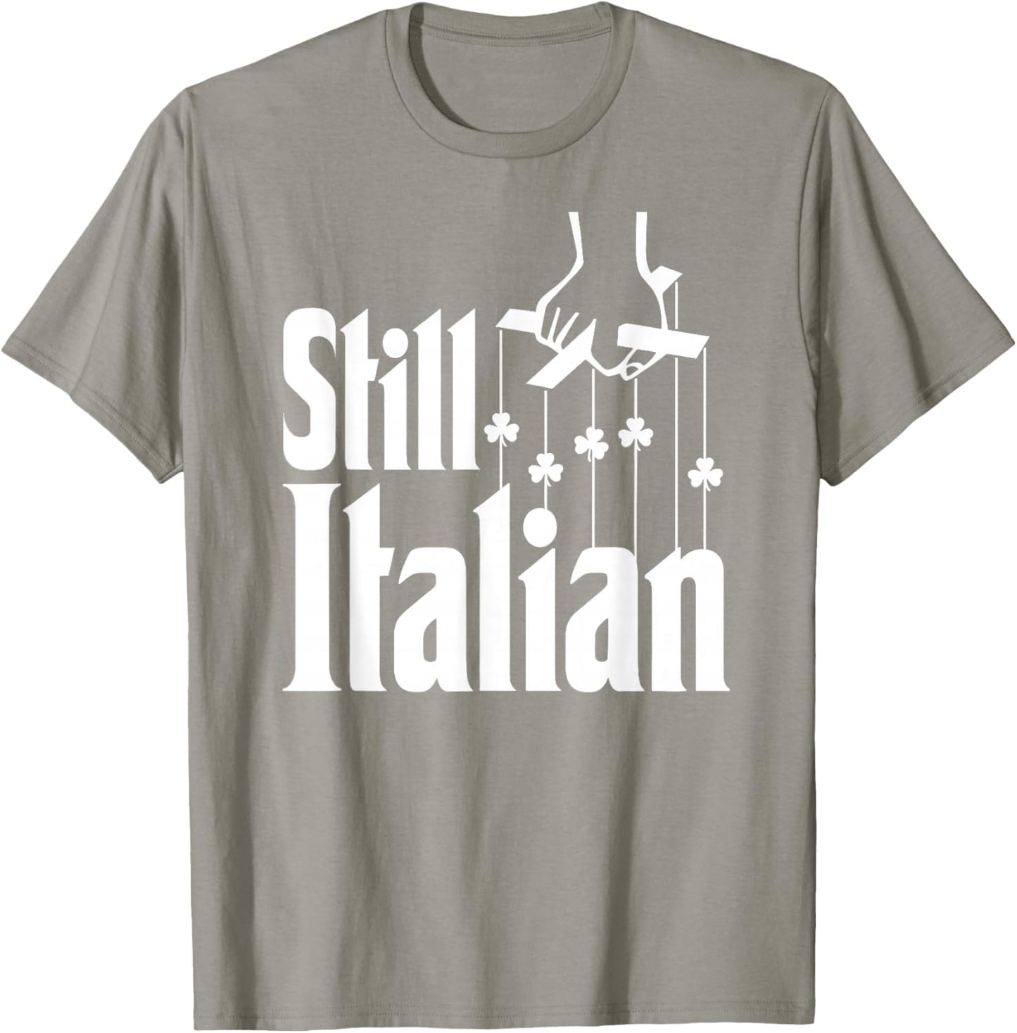 Funny Still Italian Not Irish St Patricks Day T-Shirt - T-Shirt | Sand