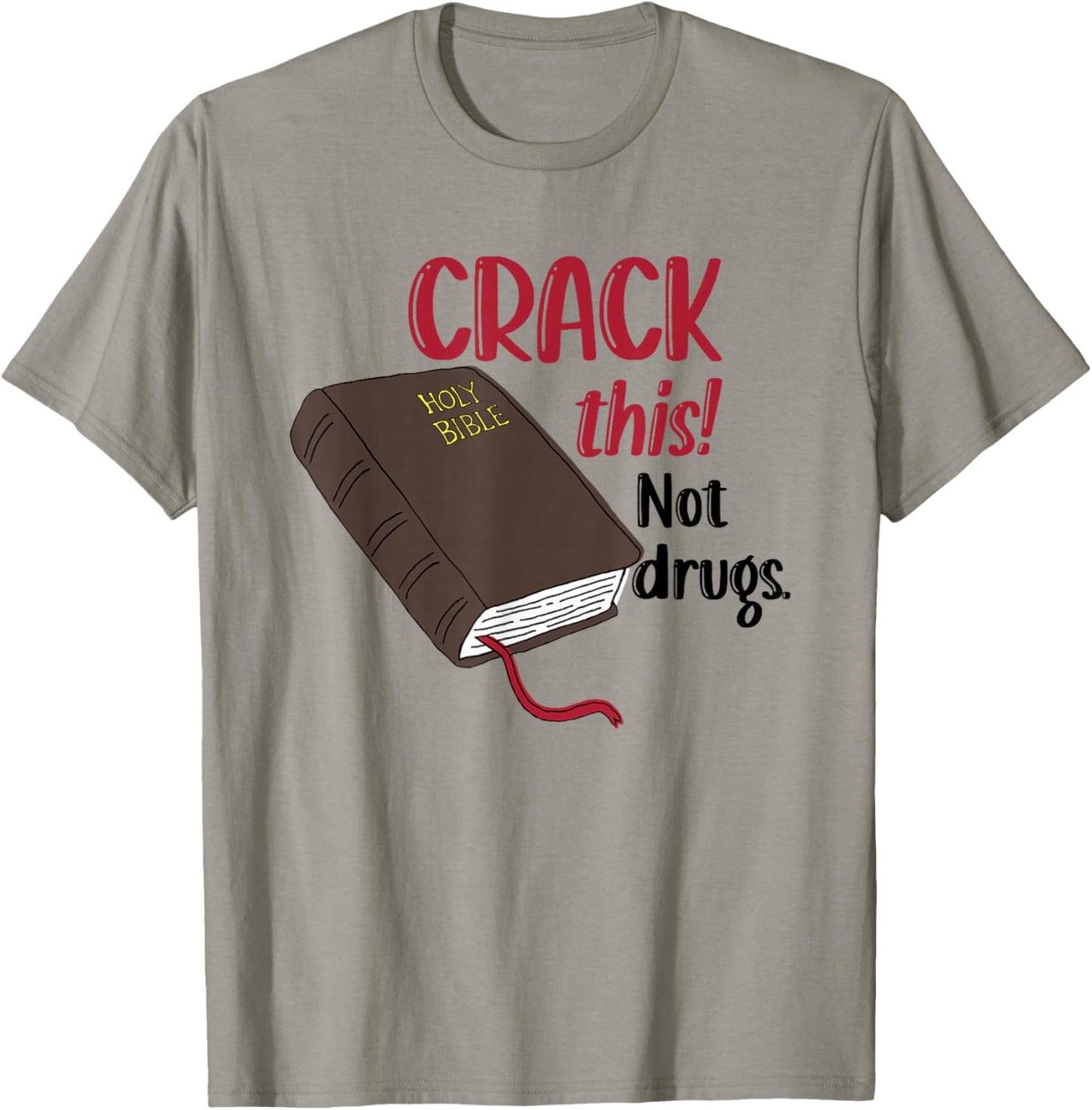 Christian Quote Holy Bible Crack This Book Not Drugs T-Shirt - T-Shirt | Sand