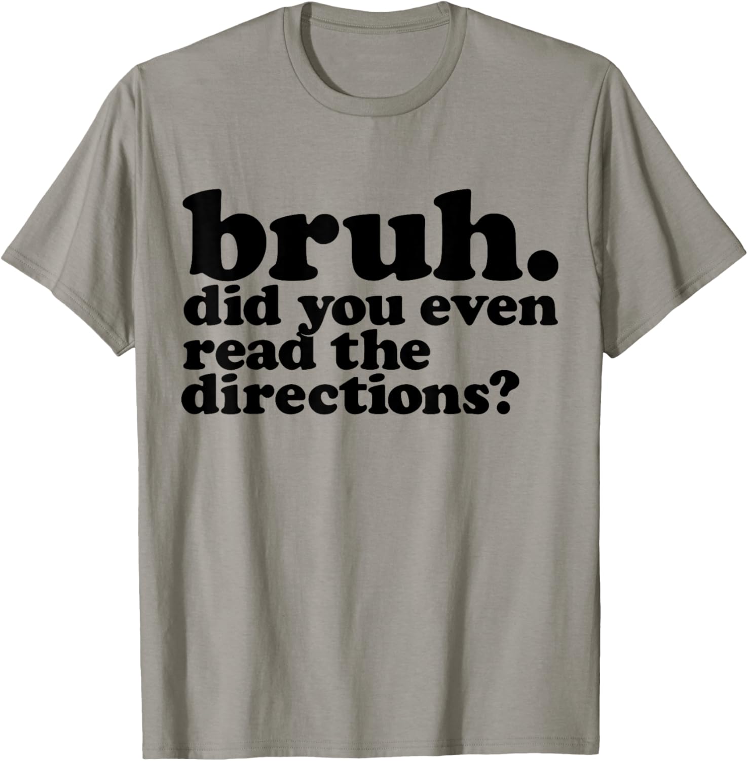 Bruh Did You Even Read The Directions Funny Teacher Test Day T-Shirt - T-Shirt | Sand