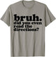 Bruh Did You Even Read The Directions Funny Teacher Test Day T-Shirt - T-Shirt | Sand