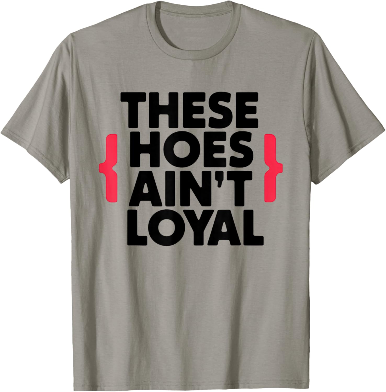 These Hoes Ain't Loyal Men Women Break up Loyalty T-Shirt - T-Shirt | Sand