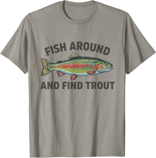 Fish Around and Find Trout Funny Fishing Fishermen T-Shirt - T-Shirt | Sand