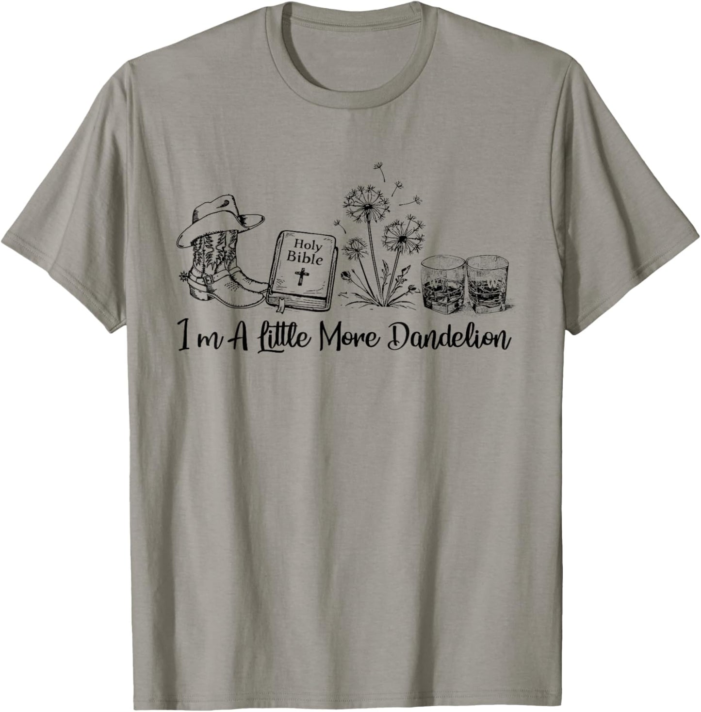 I'm A Little More Dandelion, Country Music Western Christian T-Shirt - T-Shirt | Sand