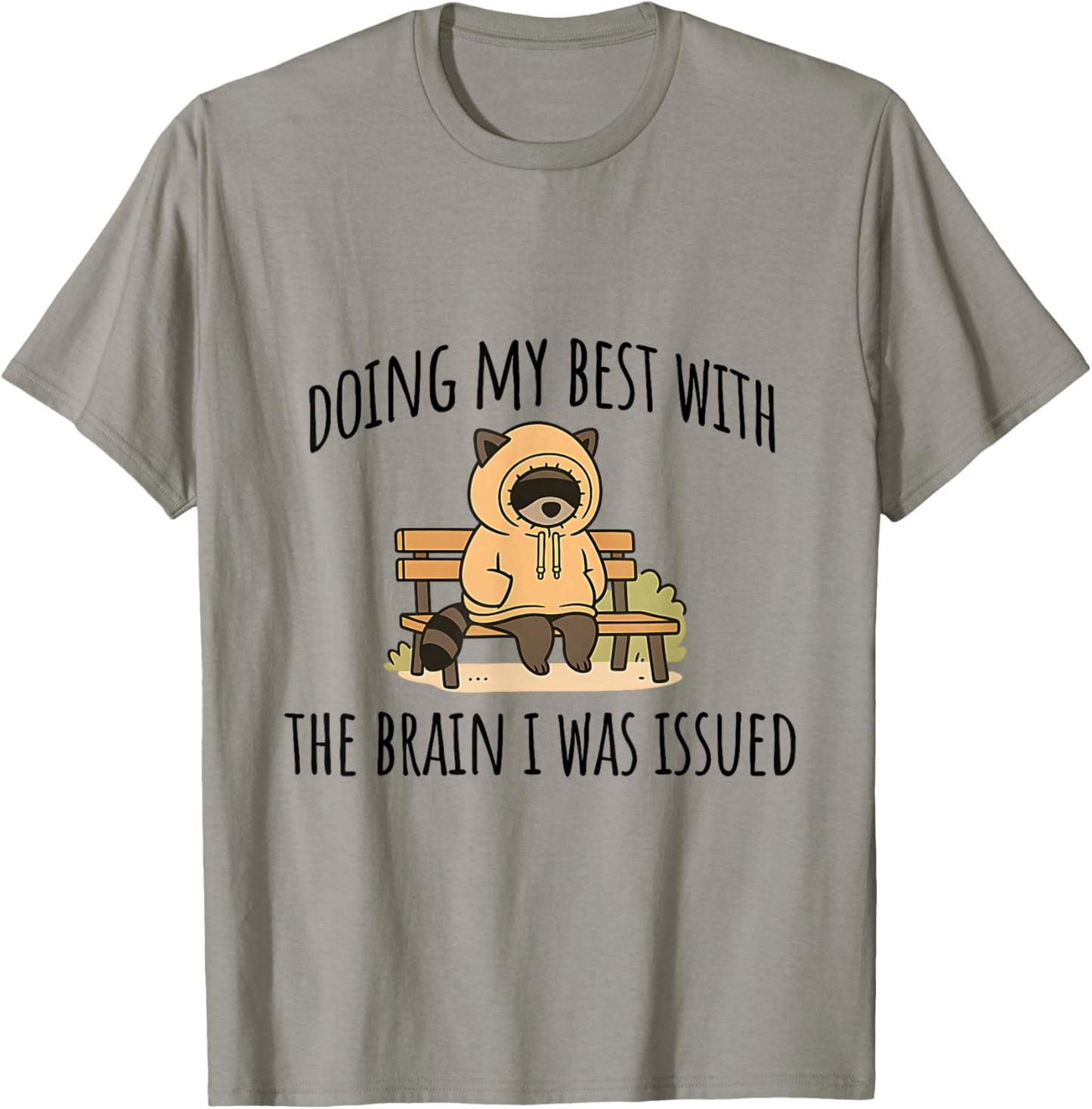 Raccoon Doing My Best with The Brain I was Issued T-Shirt - T-Shirt | Sand