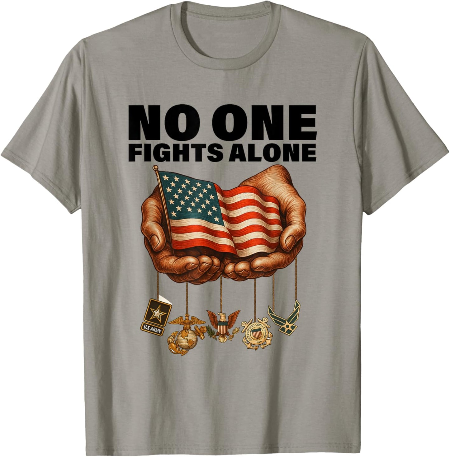United States Armed Forces USA No One Fights That Alone T-Shirt - T-Shirt | Sand