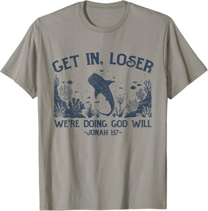 Get in Loser We're Doing God's Will Retro Christian Whale T-Shirt - T-Shirt | Sand