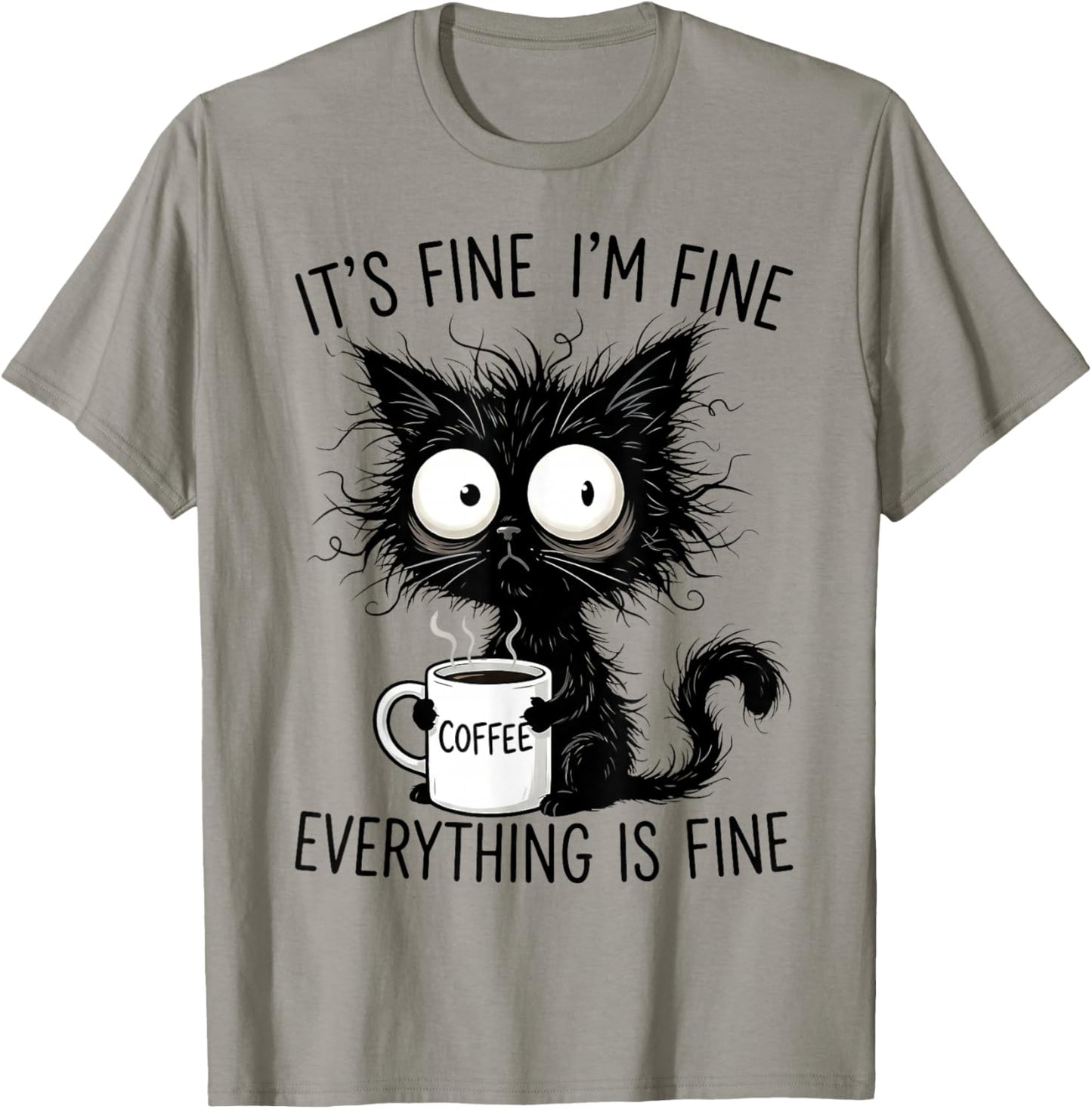 Its Fine Im Fine Coffee Cat Everything is Fine T-Shirt - T-Shirt | Sand