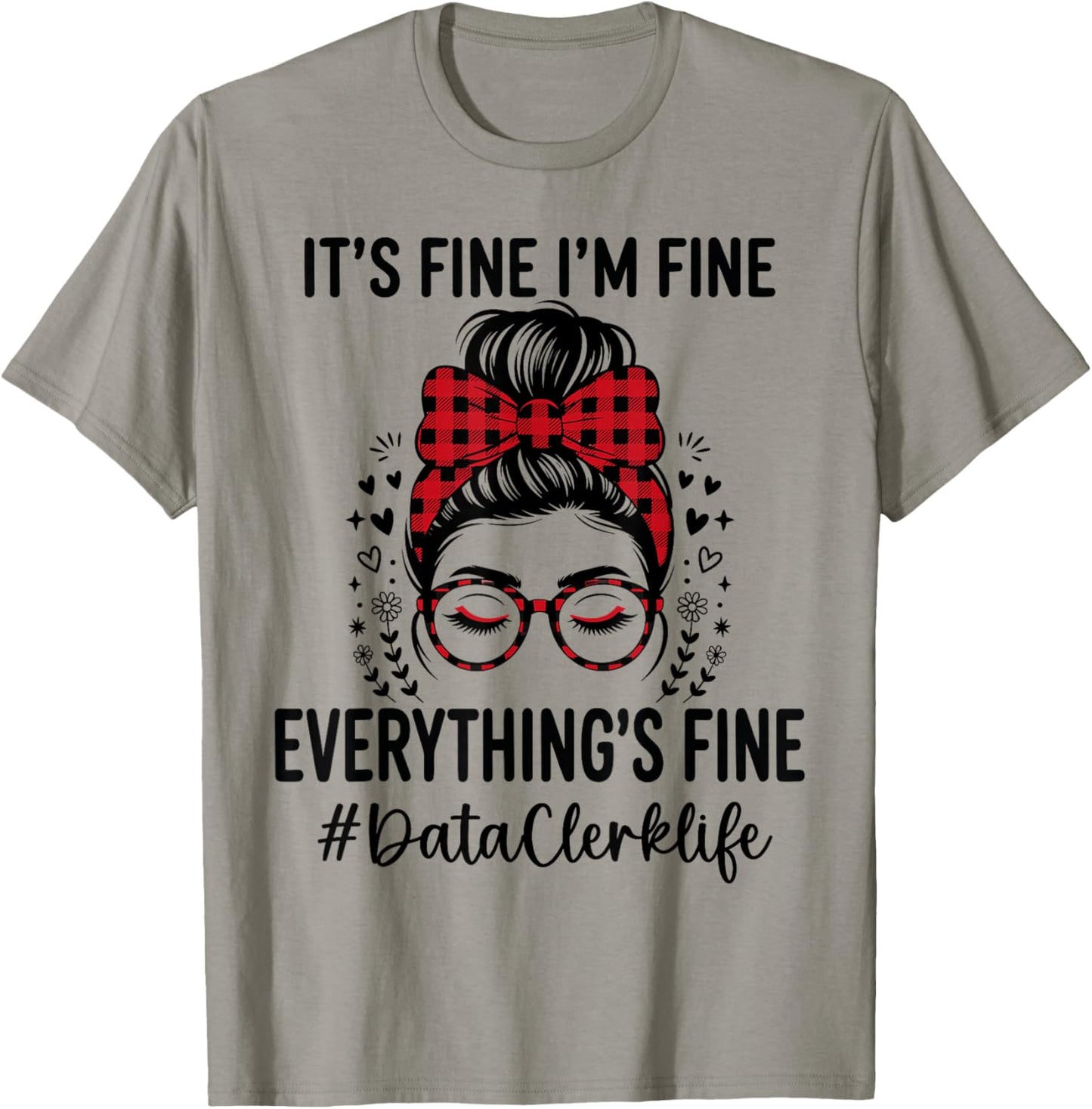 Funny Data Clerk Its Fine I'm Fine Everything Fine T-Shirt - T-Shirt | Sand