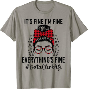 Funny Data Clerk Its Fine I'm Fine Everything Fine T-Shirt - T-Shirt | Sand