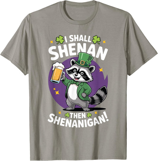 I Shall Shenan Then Shenanigan Raccoon Beer St Patricks Day T-Shirt - T-Shirt | Sand