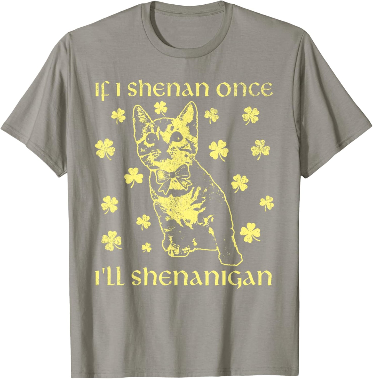 If I Shenan Once I'll Shenanigan Funny Cat St Patricks Day T-Shirt - T-Shirt | Sand