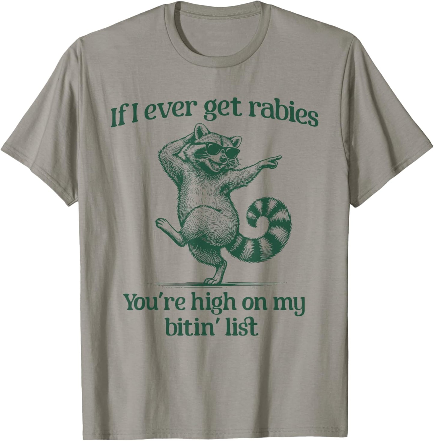 If I Ever Get Rabies You’re High On My Bitin’ List Raccoon T-Shirt - T-Shirt | Sand