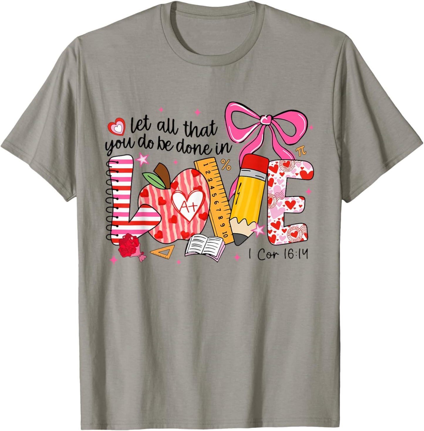 Funny Let All That You Do Be Done in Love Teacher Valentine T-Shirt - T-Shirt | Sand