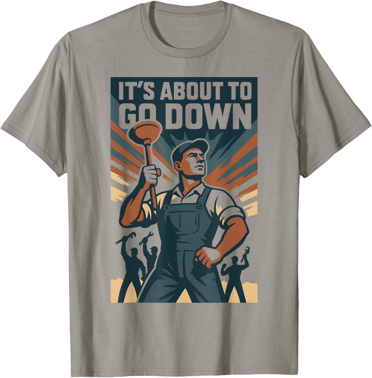 It’s About to Go Down | Plunger Joke, Drain T-Shirt - T-Shirt | Sand