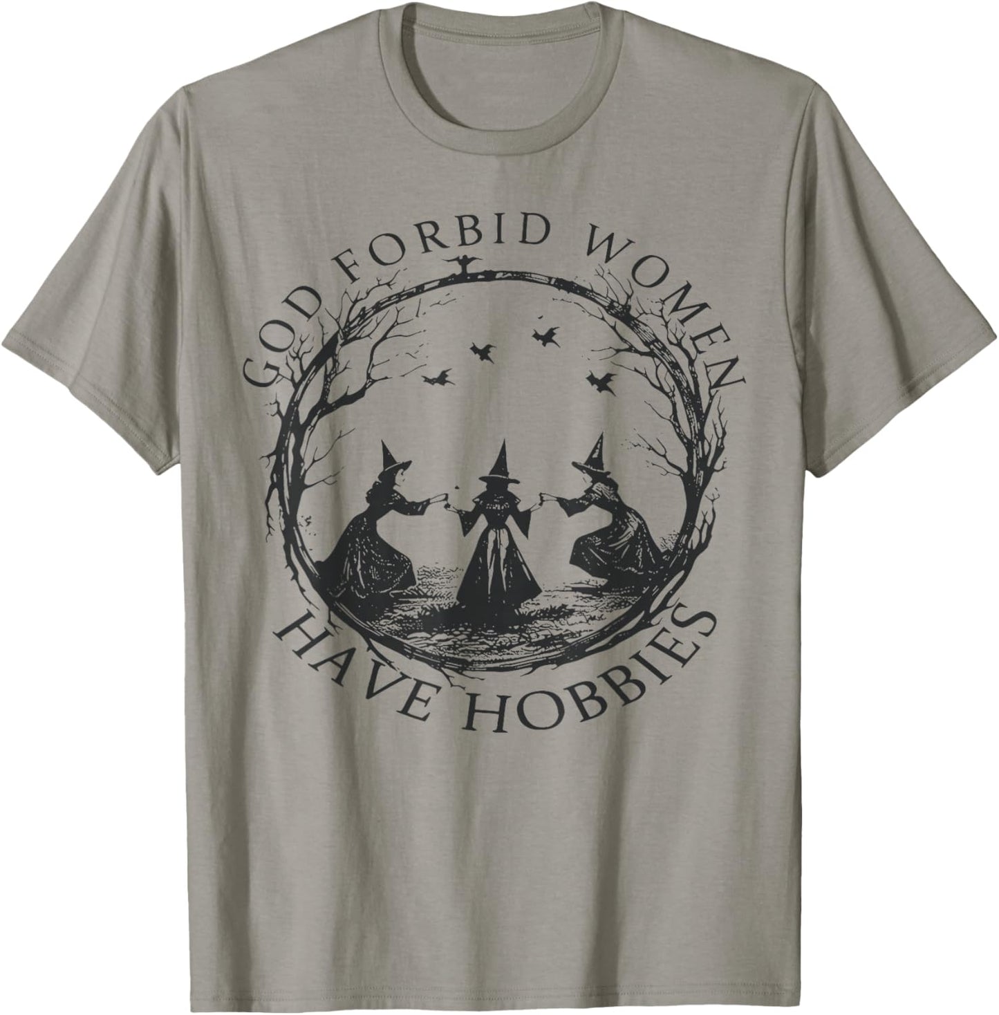 god Forbid Women Have Hobbies T-Shirt - T-Shirt | Sand