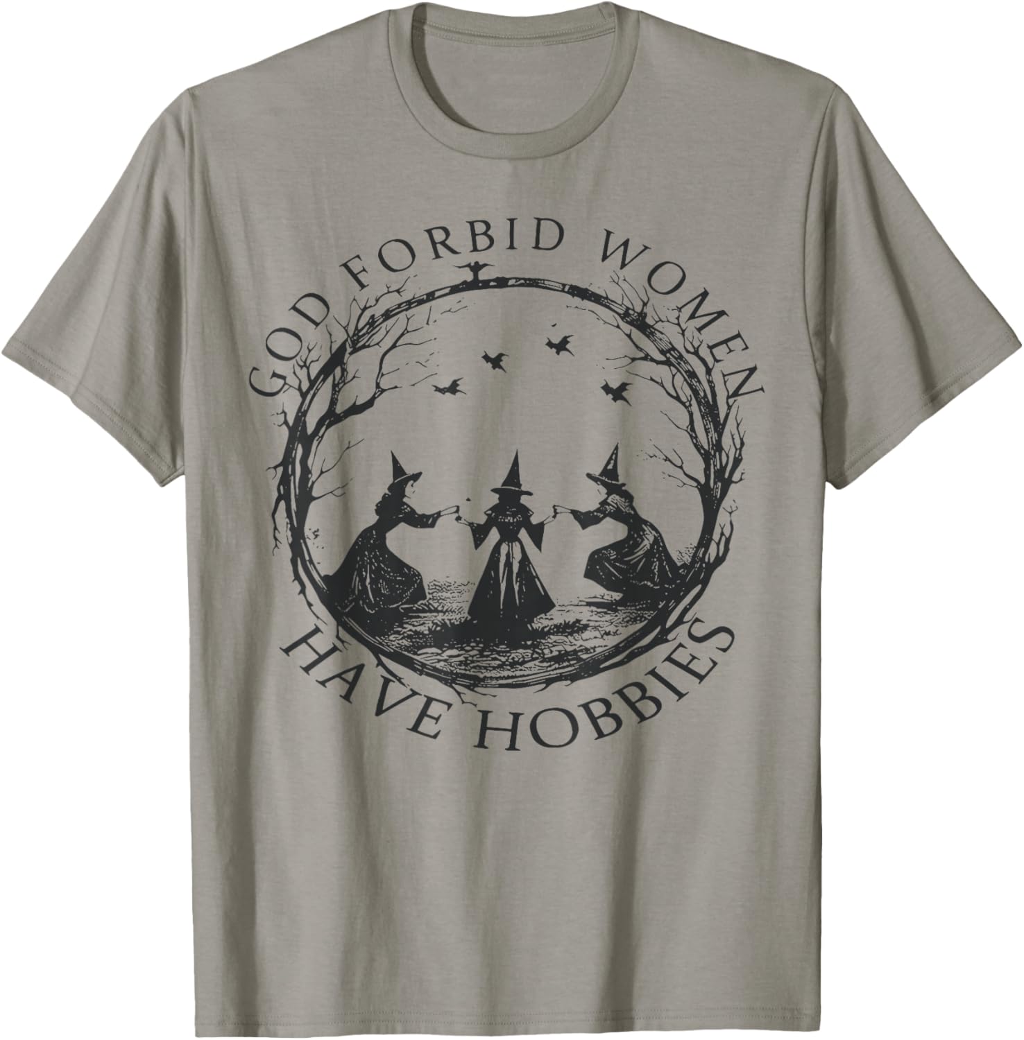 god Forbid Women Have Hobbies T-Shirt - T-Shirt | Sand