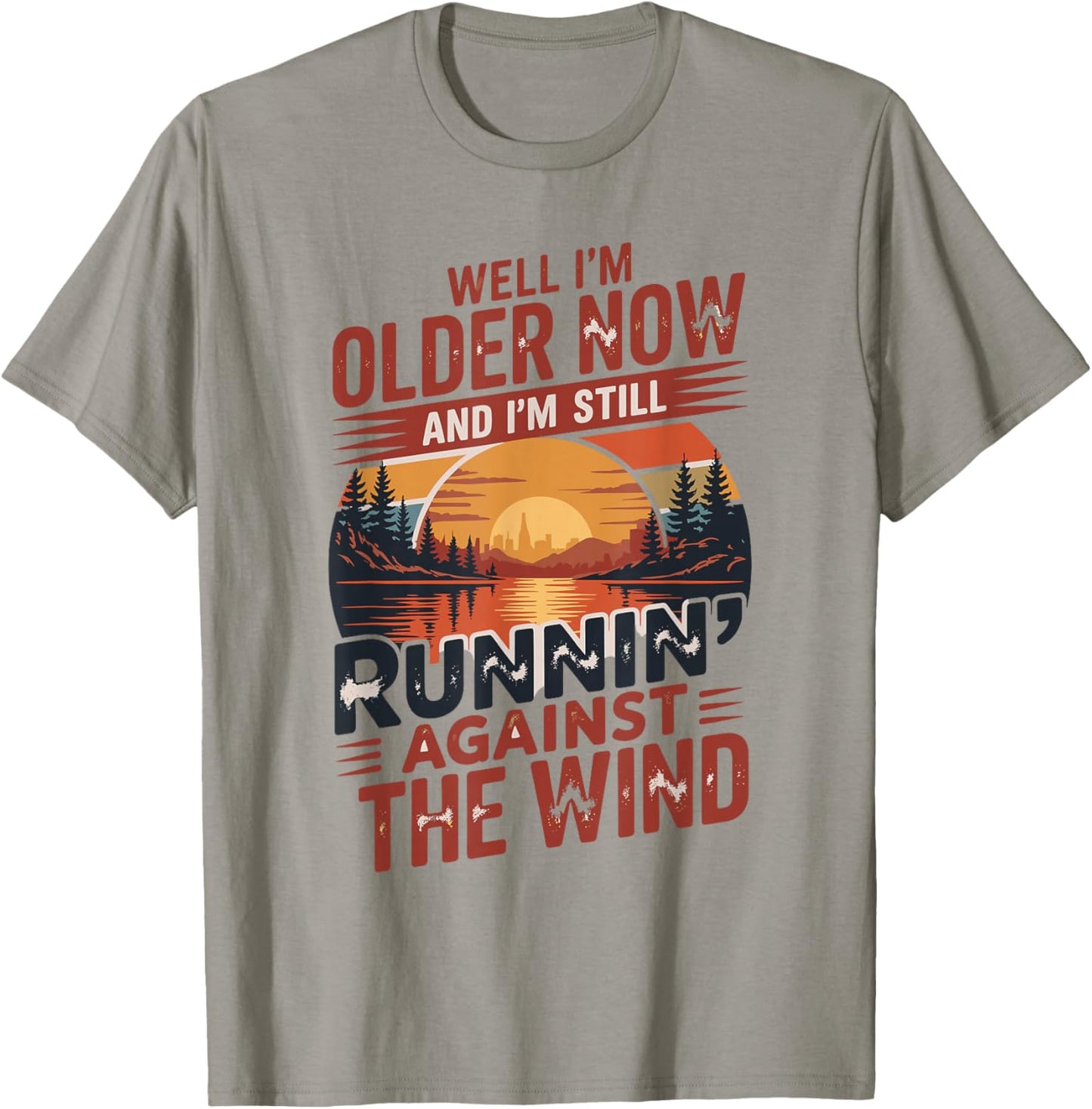 Well I’m Older Now But I’m Still Running Against The Wind T-Shirt - T-Shirt | Sand