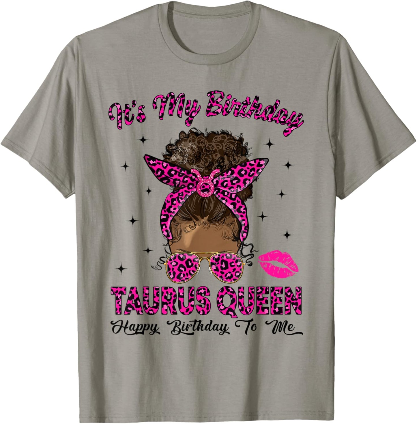 Taurus Woman Messy Bun Leopard It's My Birthday Queen T-Shirt - T-Shirt | Sand