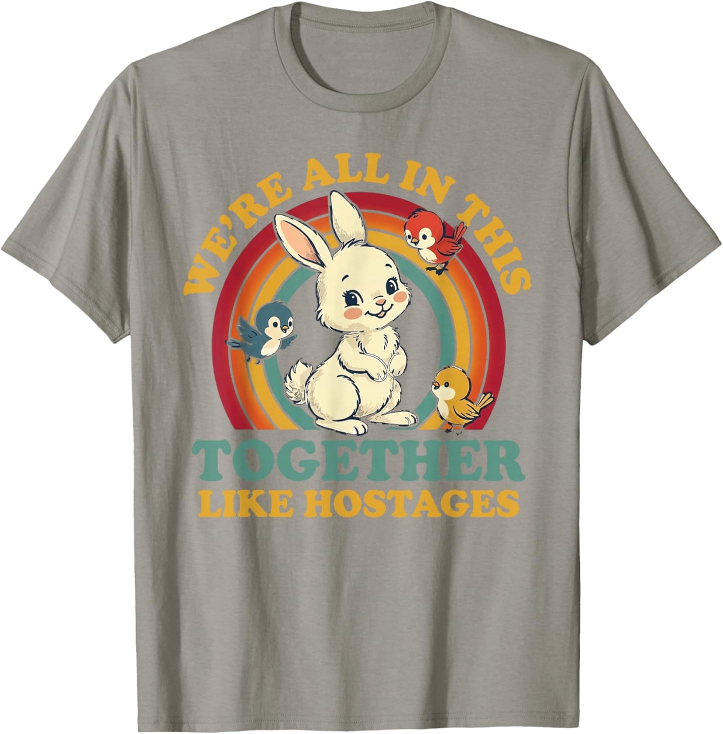 Funny We're All in This Together Like Hostages Humor Vintage T-Shirt - T-Shirt | Sand