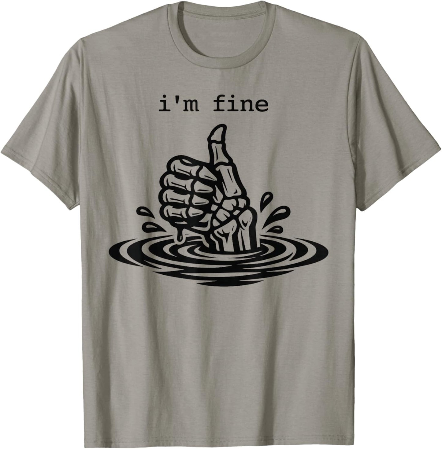 I’m Fine Funny Skeleton Hand Thumbs Up Dark Humor T-Shirt - T-Shirt | Sand