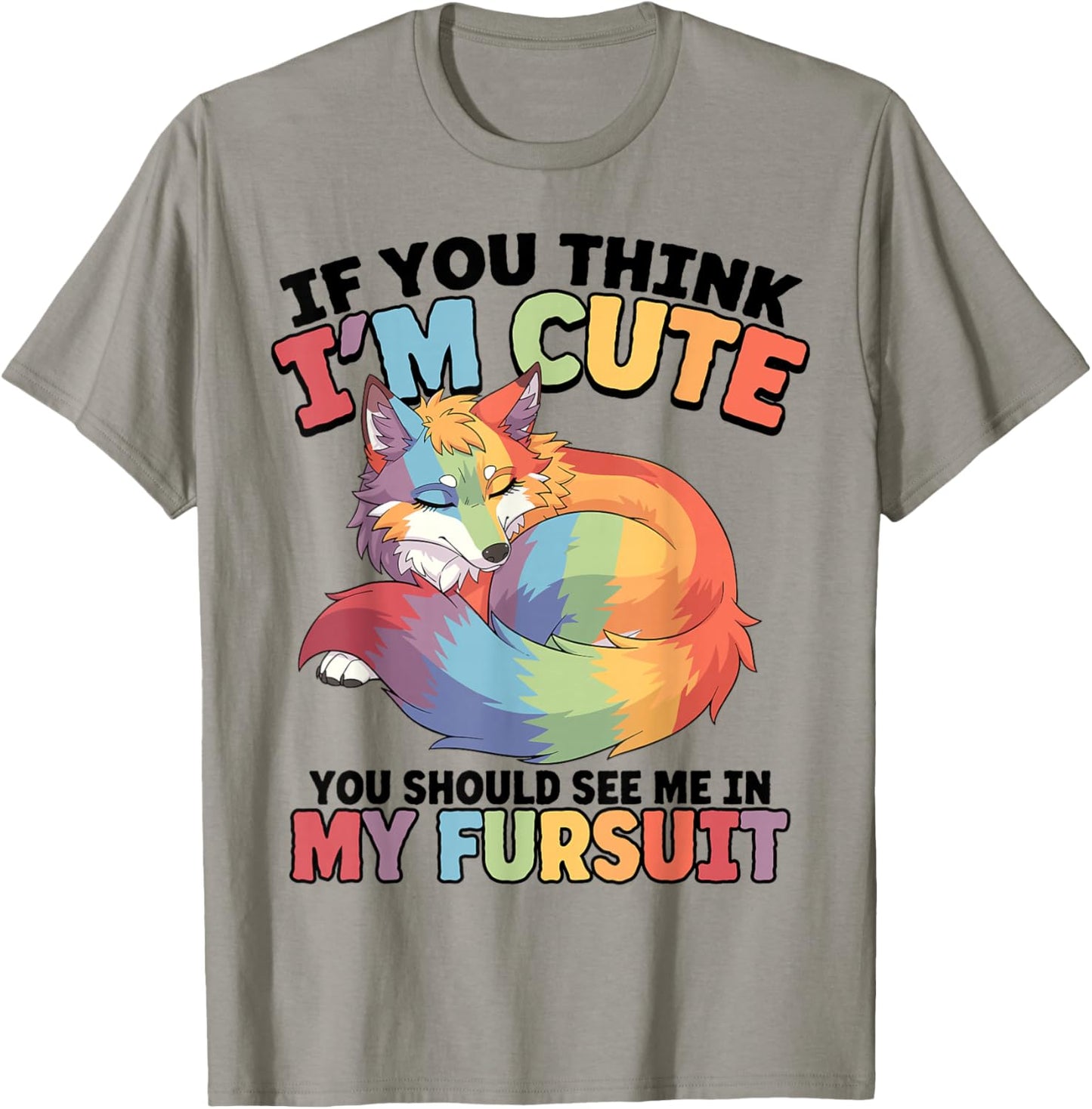 If You Think I'm Cute You Should See Me in My Fursuit Furry T-Shirt - T-Shirt | Sand