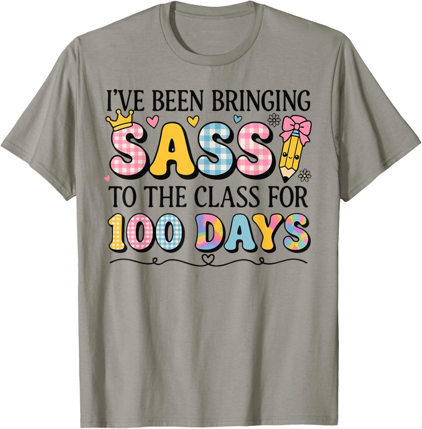 I’ve Been Bringing Sass to The Class for 100 Days Men Women T-Shirt - T-Shirt | Sand