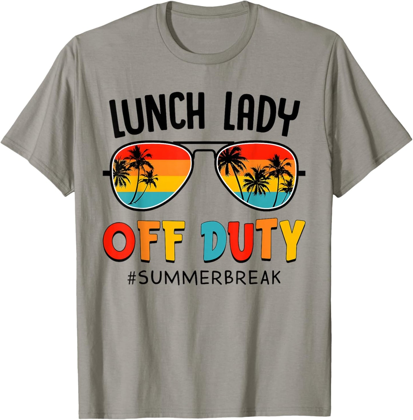 Lunch Lady Off Duty Summer Break Last Day of School Summer T-Shirt - T-Shirt | Sand