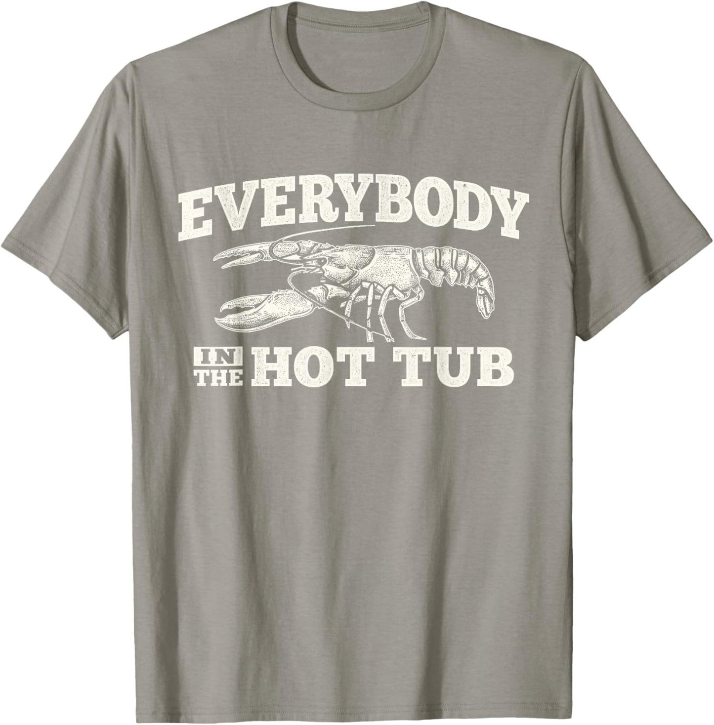 Funny Crawfish Everybody in The Hot Tub Festival Party Men T-Shirt - T-Shirt | Sand