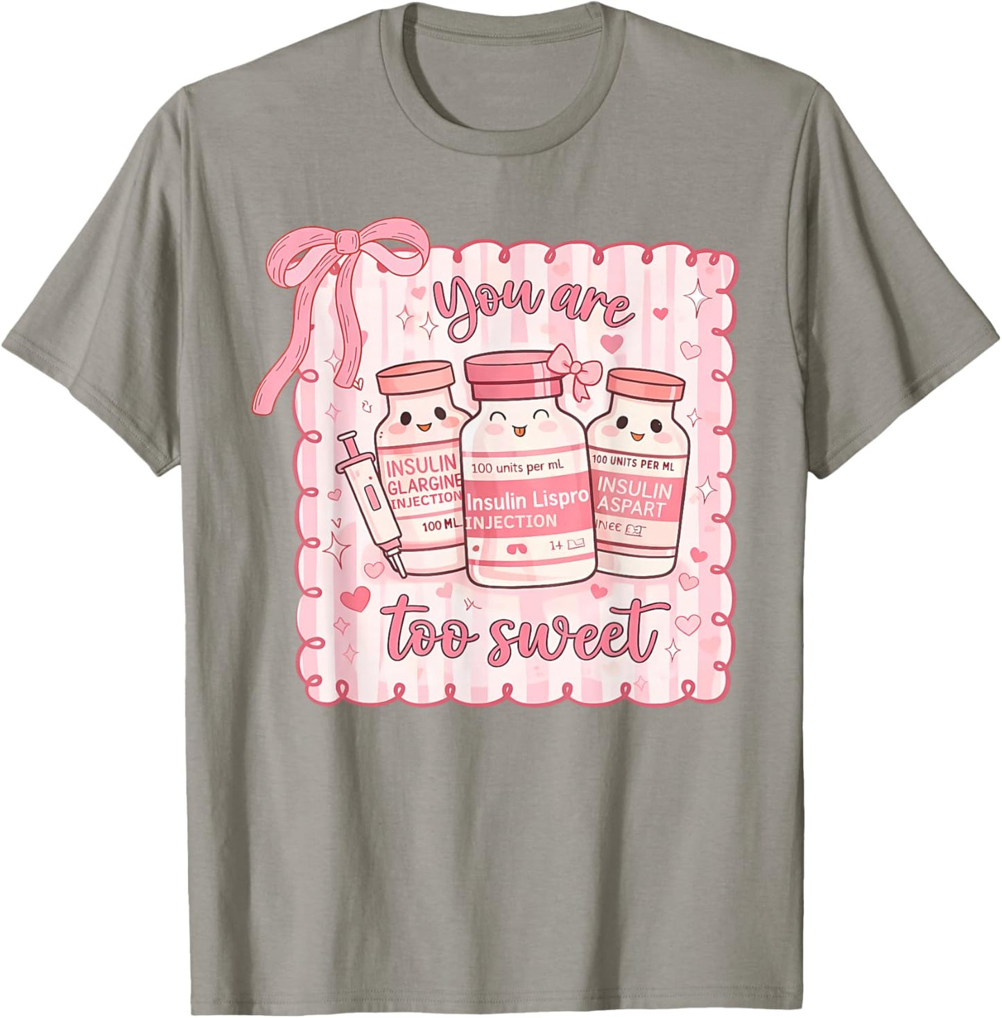 You are Too Sweet Funny Nurse Valentine Insulin Diabetes ICU T-Shirt - T-Shirt | Sand