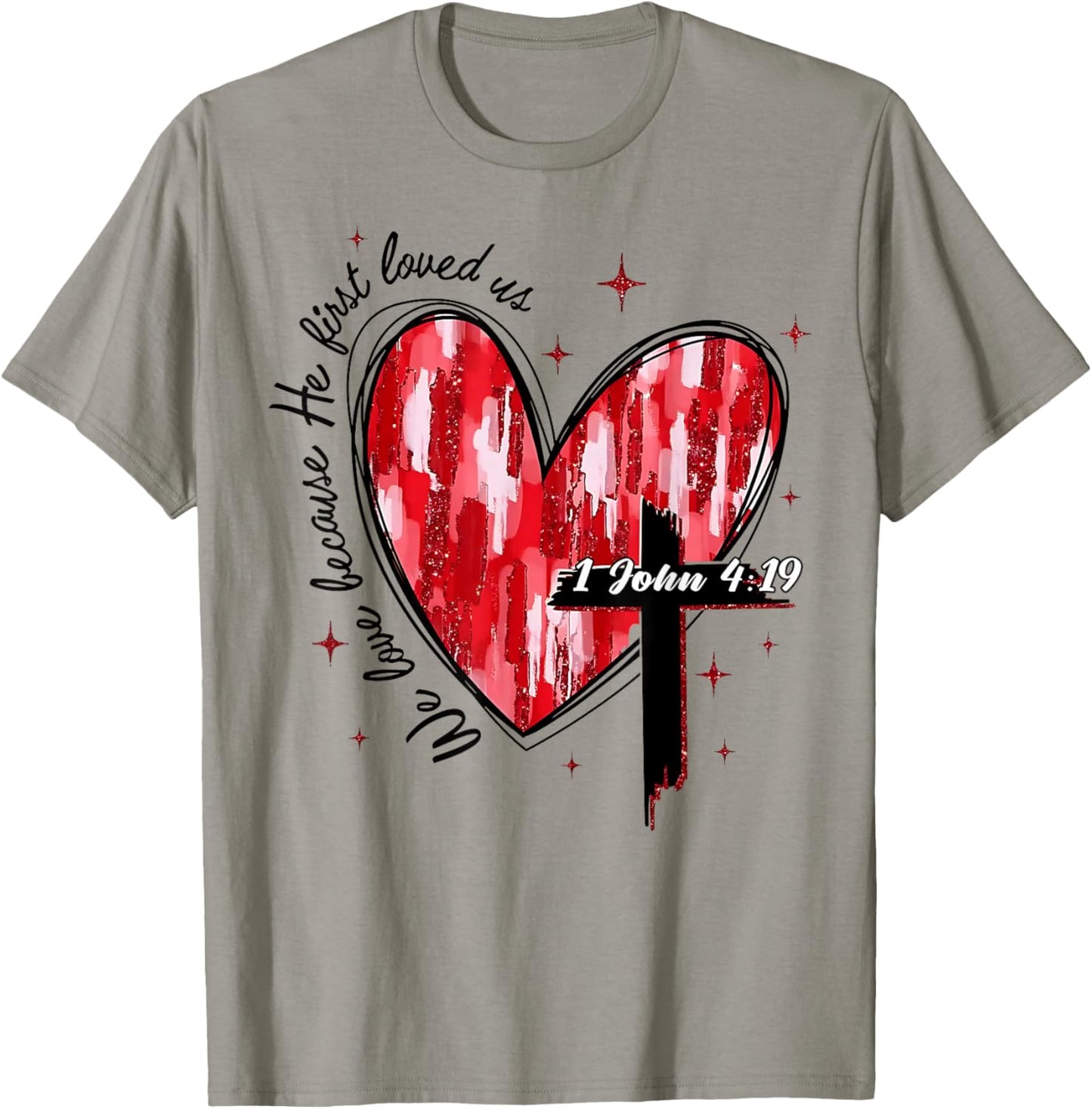 We Love Because He First Loved Us Valentines Day Christian T-Shirt - T-Shirt | Sand