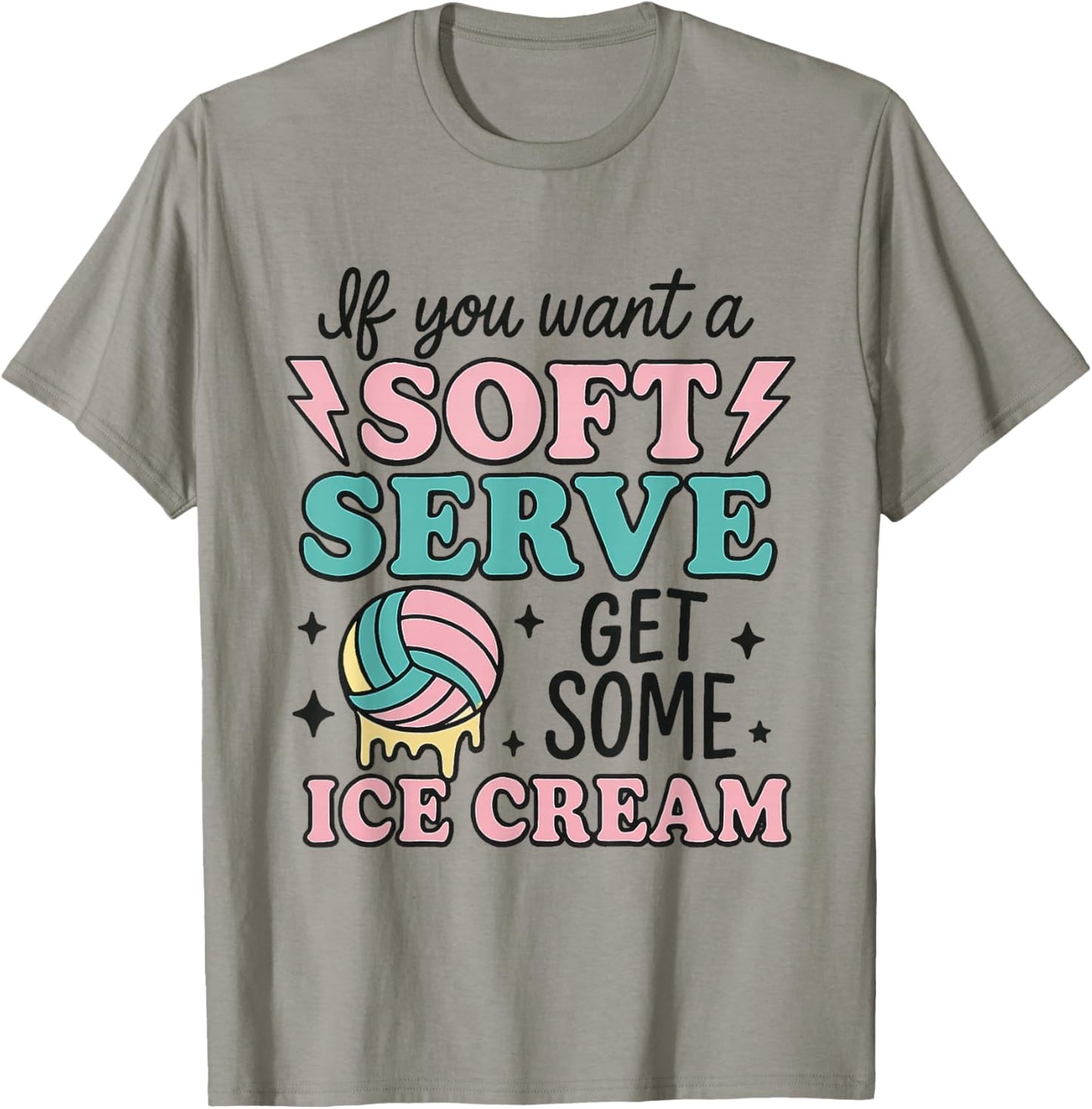 If You Want Soft Serve Go Get Ice Cream Volleyball Lover T-Shirt - T-Shirt | Sand
